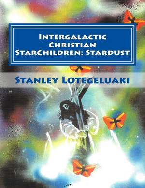 Intergalactic Christian Starchildren de MR Stanley Ole Lotegeluaki