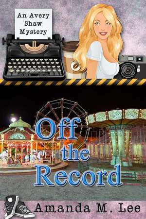 Off the Record de Amanda M. Lee