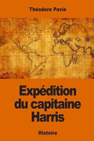 Expedition Du Capitaine Harris de Theodore Pavie