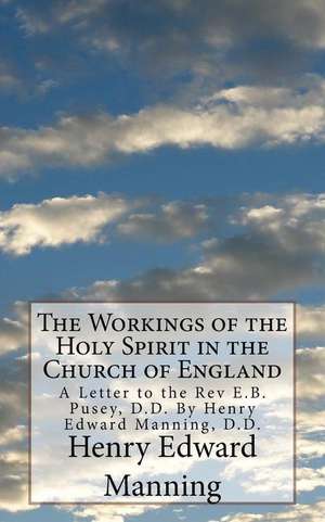 The Workings of the Holy Spirit in the Church of England de Henry Edward Manning