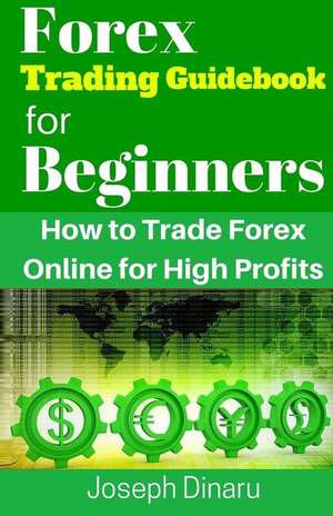 Forex Trading Guidebook for Beginners de Joseph Dinaru