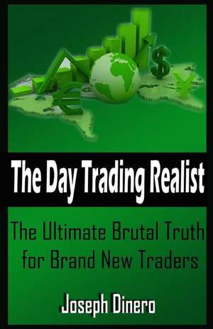 The Day Trading Realist de Joseph Dinero