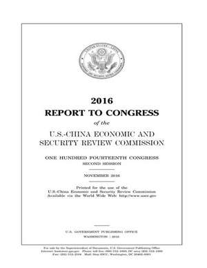 2016 Report to Congress of the U.S.-China Economic and Security Review Commission de Security Review Comission, U. S. China E