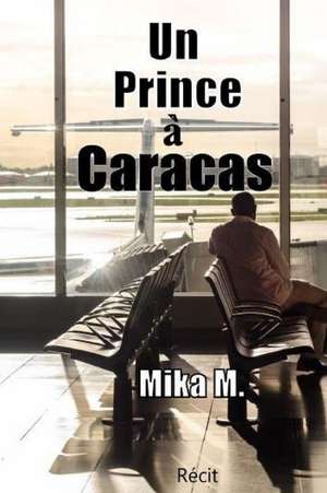 Un Prince a Caracas de Mika M