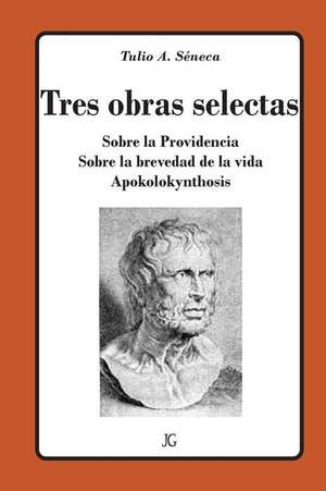 Tres Obras Selectas de Seneca, Tulio Anneo