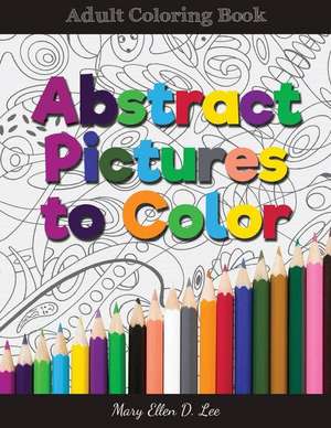 Abstract Pictures to Color de Lee, Mary Ellen D.