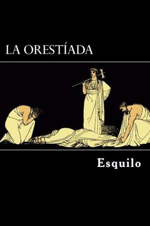 La Orestiada (Spanish Edition) de Esquilo