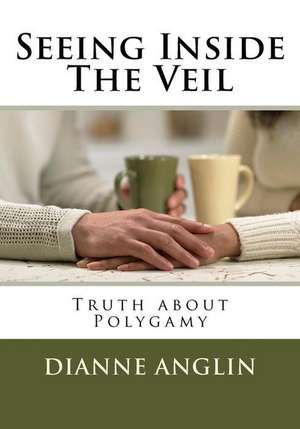 Seeing Inside the Veil de Dianne Anglin