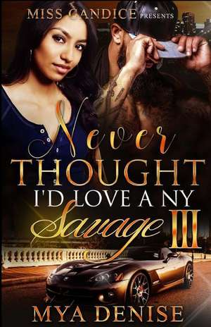 Never Thought I'd Love a NY Savage 3 de Mya Denise