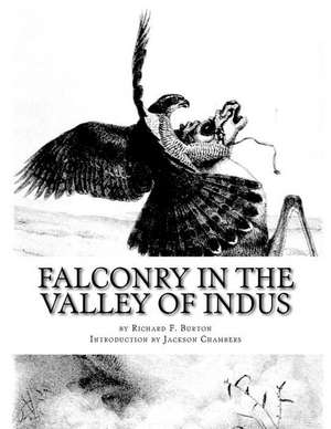 Falconry in the Valley of Indus de Richard F. Burton