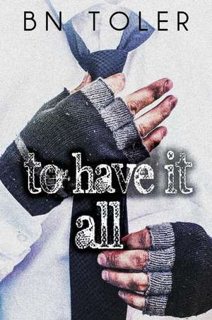 To Have It All de B. N. Toler