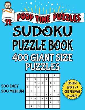 Poop Time Puzzles Sudoku Puzzle Book, 400 Giant Size Puzzles, 200 Easy and 200 Medium de Puzzles, Poop Time