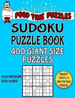 Poop Time Puzzles Sudoku Puzzle Book, 400 Giant Size Puzzles, 200 Medium and 200 Hard de Puzzles, Poop Time