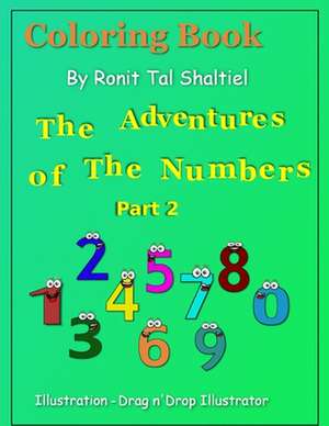 Coloring Book - The Adventures of the Numbers de Shaltiel, Ronit Tal