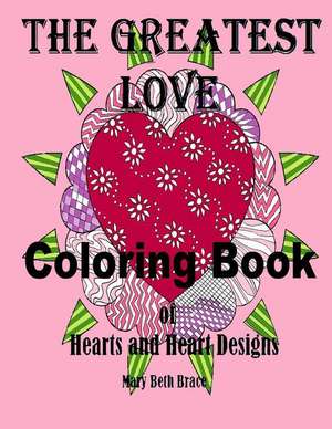 The Greatest Love Coloring Book de Mary Beth Brace