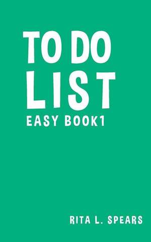 To Do List Easy Book1 de Spears, Rita L.