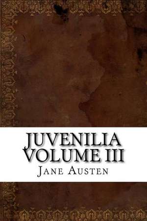 Juvenilia Volume III de Jane Austen