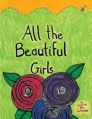 All the Beautiful Girls de Wheeler, Miss Leslie Marie