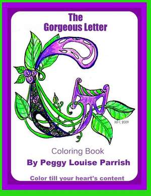 The Gorgeous Letter G Coloring Book de Peggy Louise Parrish