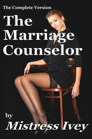 The Marriage Counselor (Complete Version) de Ivey, Mistress