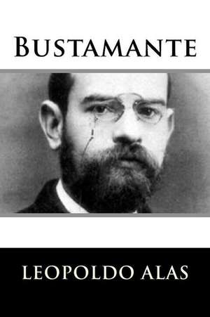 Bustamante (Spanish Edition) de Leopoldo Alas