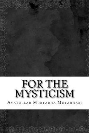 For the Mysticism de Ayatullah Murtadha Mutahhari