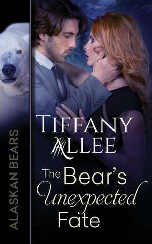 The Bear's Unexpected Fate de Tiffany Allee