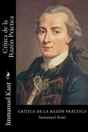 Critica de La Razon Practica (Spanish Edition) de Immanuel Kant