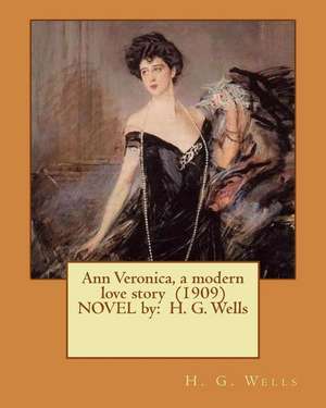 Ann Veronica, a Modern Love Story (1909) Novel by de H. G. Wells