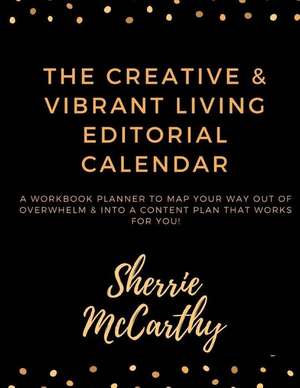 Creative & Vibrant Living Editorial Calendar de Sherrie McCarthy