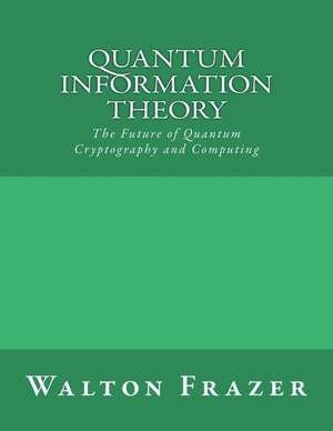 Quantum Information Theory de Frazer, Walton