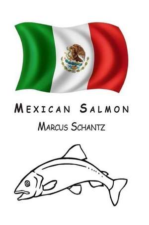 Mexican Salmon de Marcus L. Schantz