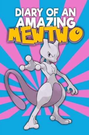 Diary of an Amazing Mewtwo de Alex Addo