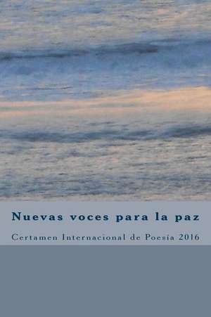 Nuevas Voces Para La Paz 2016 de Miguel Mosquera Paans