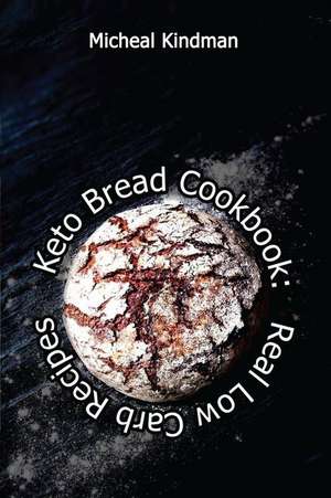 Keto Bread Cookbook de Micheal Kindman