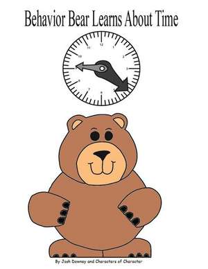 Behavior Bear Learns about Time de Downey, Josh