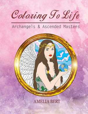 Coloring to Life de Amelia Bert