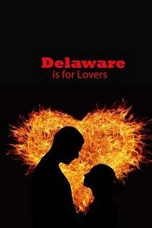 Delaware Is for Lovers de Unique Journal