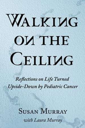 Walking on the Ceiling de Susan Murray