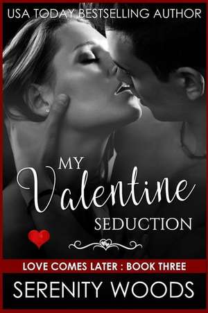 My Valentine Seduction de Serenity Woods