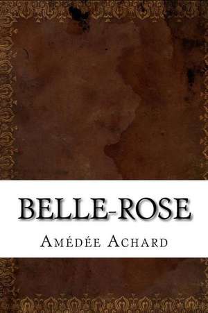 Belle-Rose de Amedee Achard