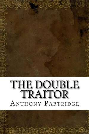 The Double Traitor de Anthony Partridge