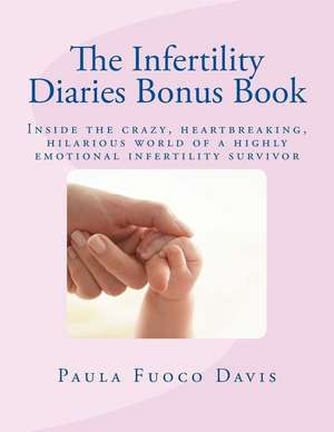 The Infertility Diaries Bonus Book de Davis, Paula Fuoco