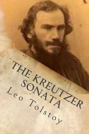 The Kreutzer Sonata de Leo Tolstoy