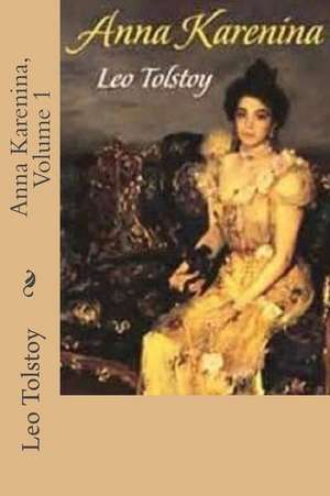 Anna Karenina, Volume 1 de Leo Tolstoy