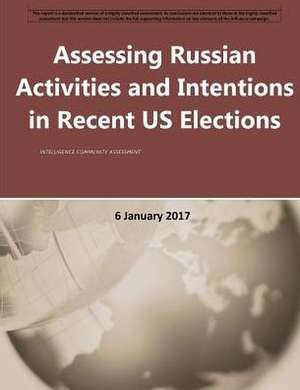 Assessing Russian Activities and Intentions in Recent Us Elections de Office of the Director of National Intel