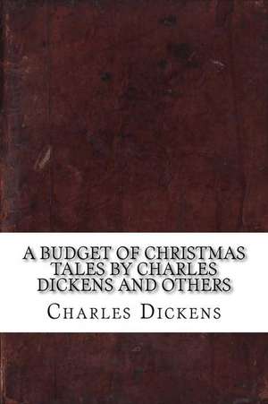 A Budget of Christmas Tales by Charles Dickens and Others de Charles Dickens