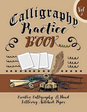 Calligraphy Practice Book Vol 2 Creative Calligraphy & Hand Lettering Notebook Paper de Blank Books Journals