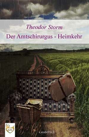 Der Amtschirurgus - Heimkehr (Grodruck) de Theodor Storm