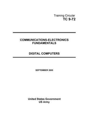 Training Circular Tc 9-72 Communications-Electronics Fundamentals Digital Computers September 2005 de United States Government Us Army